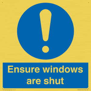 Ensure windows are shut